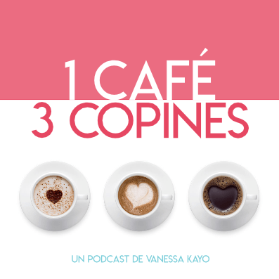 Podcast 1 café 3 copines